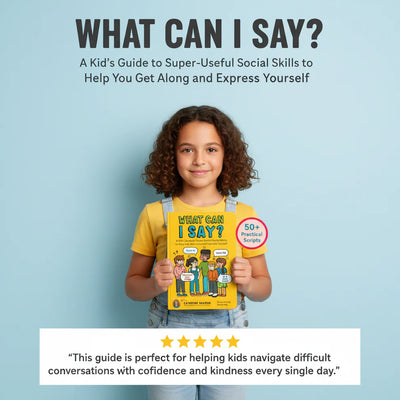 What Can I Say? — A Simple Guide to Help Kids Communicate with Confidence